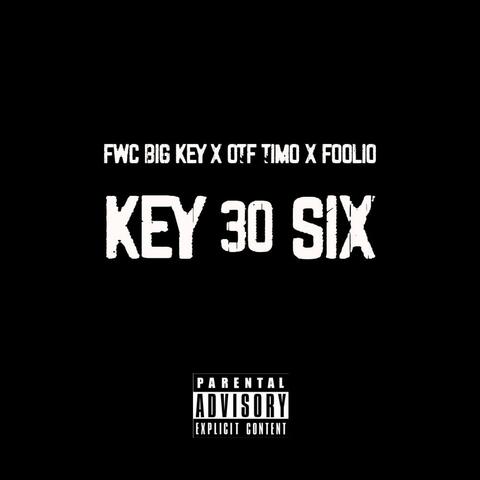 KEY30SIX (feat. OTF Timo & Foolio)