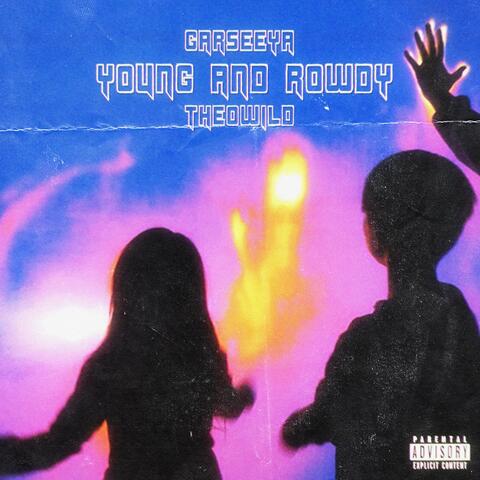 Young and Rowdy (feat. Garseeya)