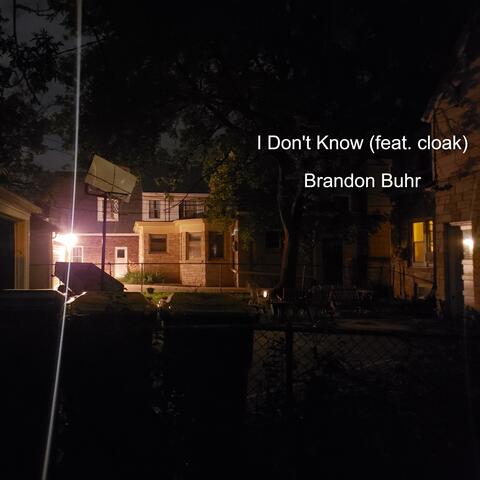 I Don't Know (feat. cloak)