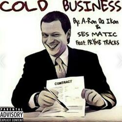 Cold Business (feat. A-Ron Da Ikon & Ses Matic)