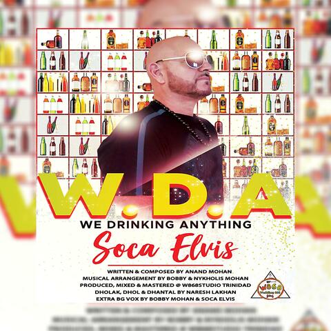 We Drinking Anything (Chutney Soca) [W.D.A] [feat. Soca Elvis]