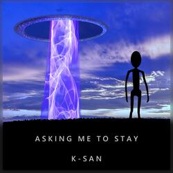 Asking Me To Stay