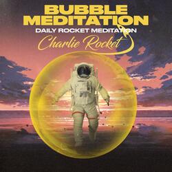 Bubble Meditation: Daily Rocket Meditation