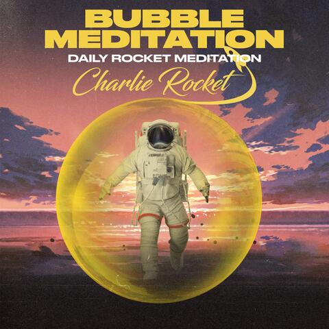 Bubble Meditation: Daily Rocket Meditation