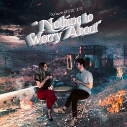 Nothing to Worry About