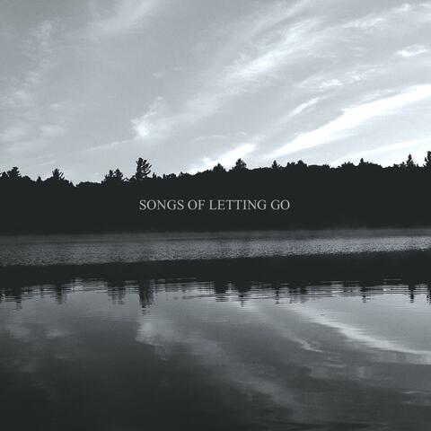 Songs of Letting Go