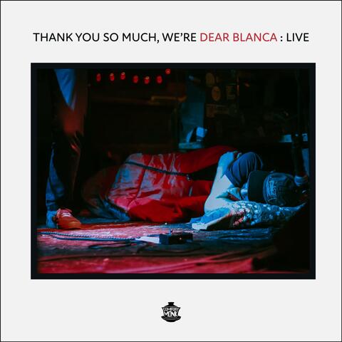 Thank You So Much, We're Dear Blanca: Live