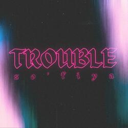 Trouble
