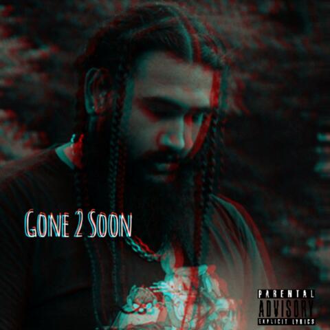 Gone 2 Soon