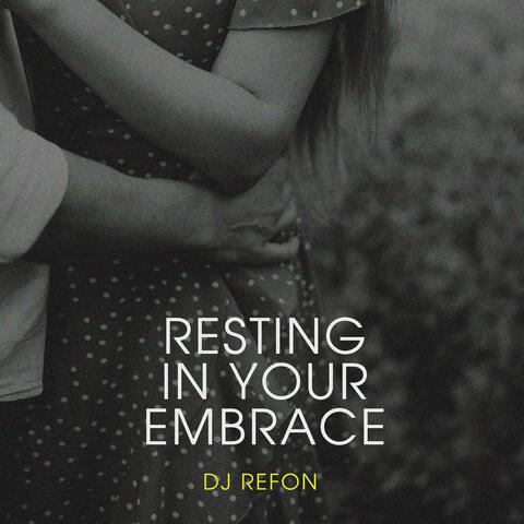 Resting in Your Embrace