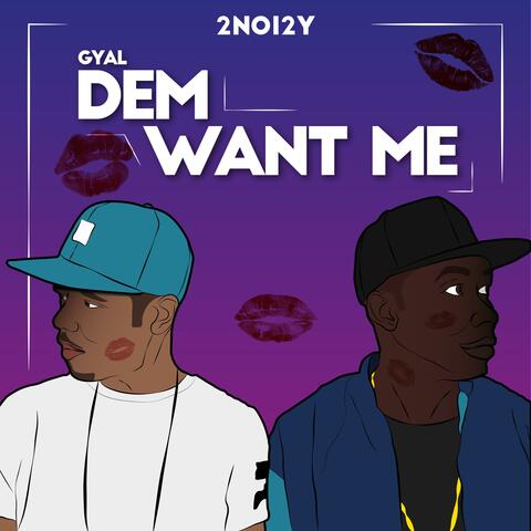 Dem Want Me