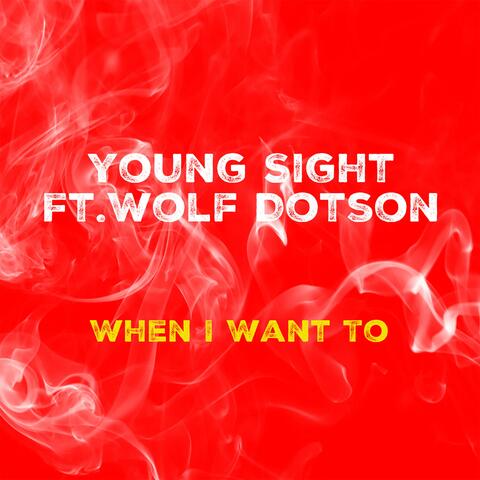 When I Want To (feat. Wolf Dotson)