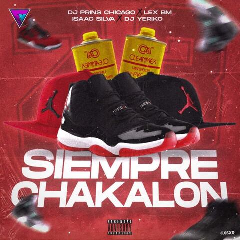 Siempre Chakalon (feat. Flow Violento Inc, Dj Yeriko, Dj Prins Chicago & Issac Silva)