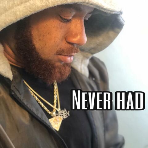Never had