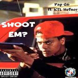 Shoot Em? (feat. KTL Hefner)