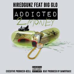Addicted 2 Money (feat. Big Glo)