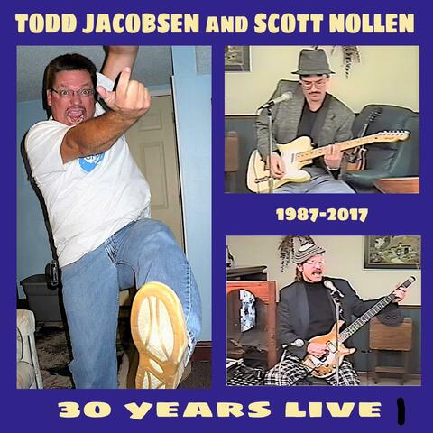 Todd Jacobsen & Scott Nollen 30 Years Live! 1