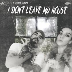 I Don't Leave My House (feat. CREEEP)