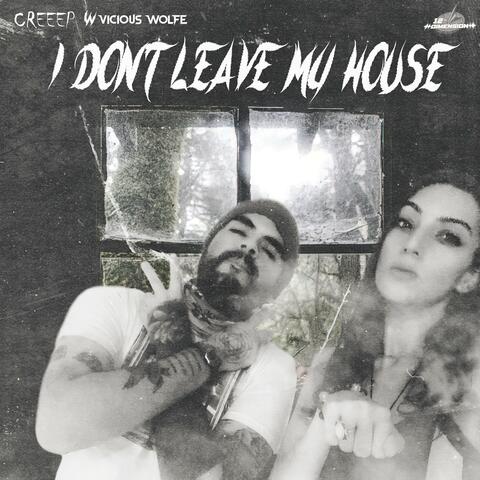 I Don't Leave My House (feat. CREEEP)