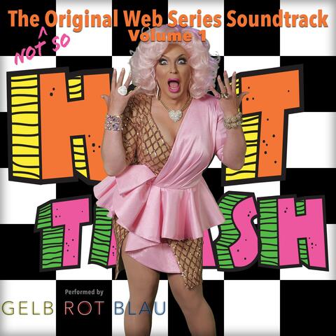 Hot Trash: The (Not So) Original Web Series Soundtrack, Volume 1