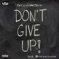 Don't Give Up (feat. Bmoexclusive)