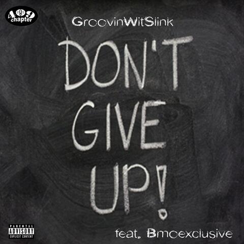 Don't Give Up (feat. Bmoexclusive)