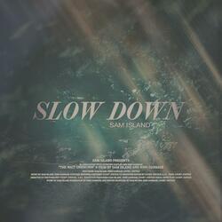 Slow Down