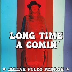 Long Time A Comin'