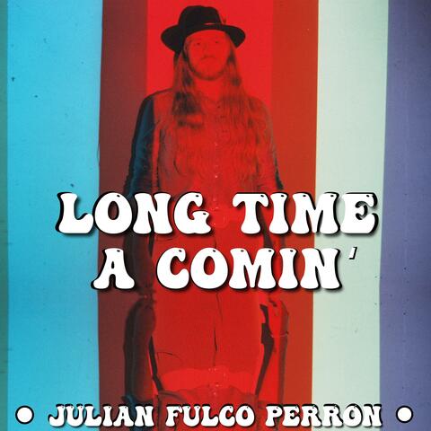 Long Time A Comin'