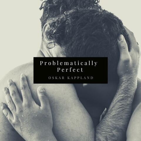 Problematically Perfect
