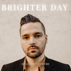 Brighter Day (I'm Not There Yet)
