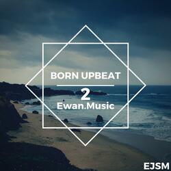 Born Upbeat 2
