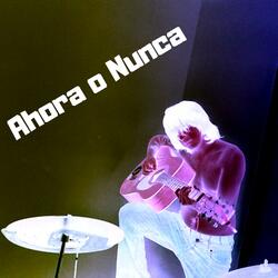 Ahora o nunca
