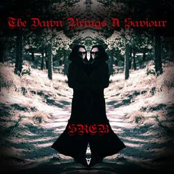 The Dawn Brings a Saviour