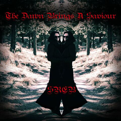 The Dawn Brings a Saviour