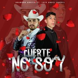 Fuerte No Soy (feat. Luis Angel Rangel)