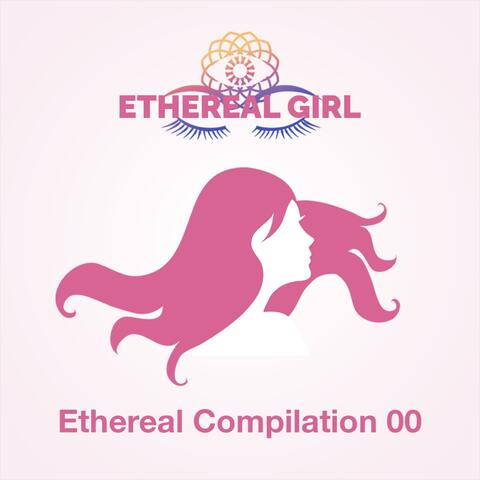 Ethereal Compilation 00
