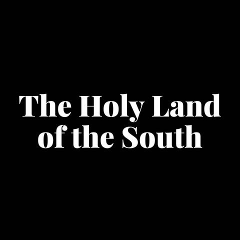 The Holy Land of the South