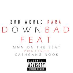 Down Bad (feat. MMM On The Beat, Pnut3900 & CashGang Nook)