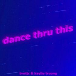 dance thru this (feat. kaylie truong)