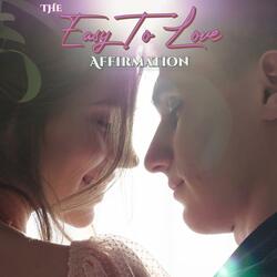 The Easy To Love Affirmation