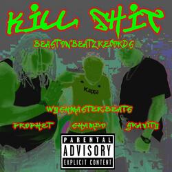 KILL SHIT (feat. Shambo & East Oakland Prophet)