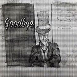 Goodbye