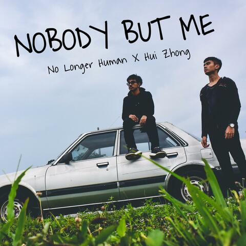 Nobody But Me (feat. Hui Zhong)
