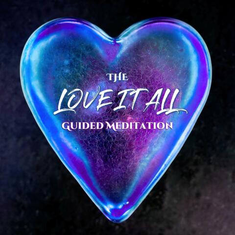 The Love It All Guided Meditation
