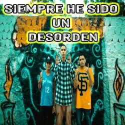 Siempre He Sido Un Desorden (feat. Vikingos Mexa)