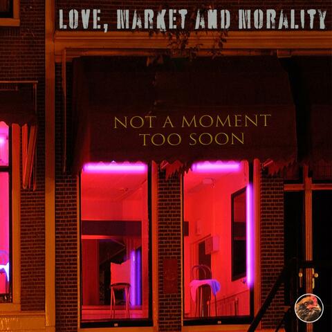 Love, Market and Morality