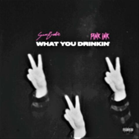 What You Drinkin' (feat. $am Brodie)