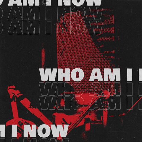Who Am I Now