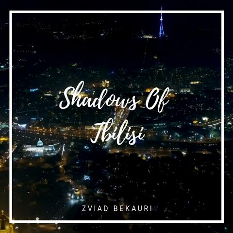 Shadows Of Tbilisi